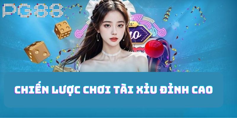 Chiến lược chơi tài xỉu đỉnh cao 